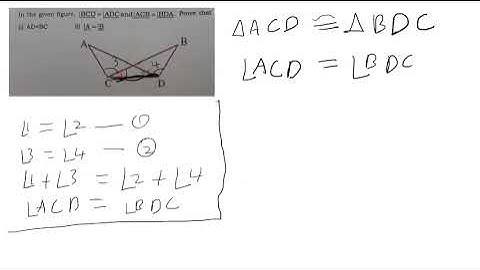 In the figure angle BC =angle ADC and angle ACB=angle BDA. Prove that AD = BC and angle A=angle B