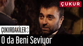 Çukurdakiler - O Da Beni Seviyor