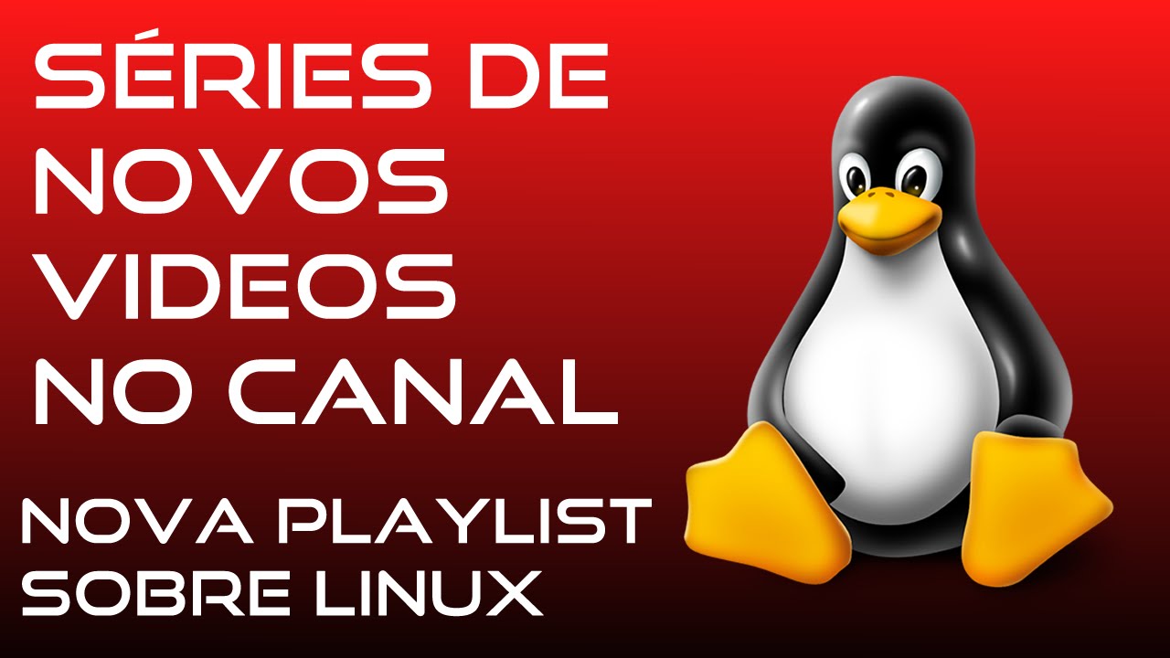 SERIES DE NOVOS VIDEO NO CANAL SOBRE LINUX - YouTube