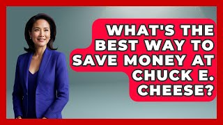 What's The Best Way To Save Money At Chuck E. Cheese - The Family Getaway Guide