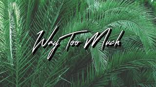 Way Too Much || Phill Ade