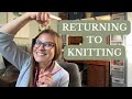 What I Learned After Returning to Knitting (5 Unexpected Lessons) | KNITTING PODCAST | Episode 5