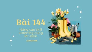 Bài 144 Nâng Cao Kỹ Năng Listening Cùng Mrjoon Điền Vào Chỗ Trống - Level 2