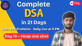Day 19 | Heap One Shot (20+ Interview Questions)  | LogicnLearn DSA Sheet | DSA in 21 Days LIVE