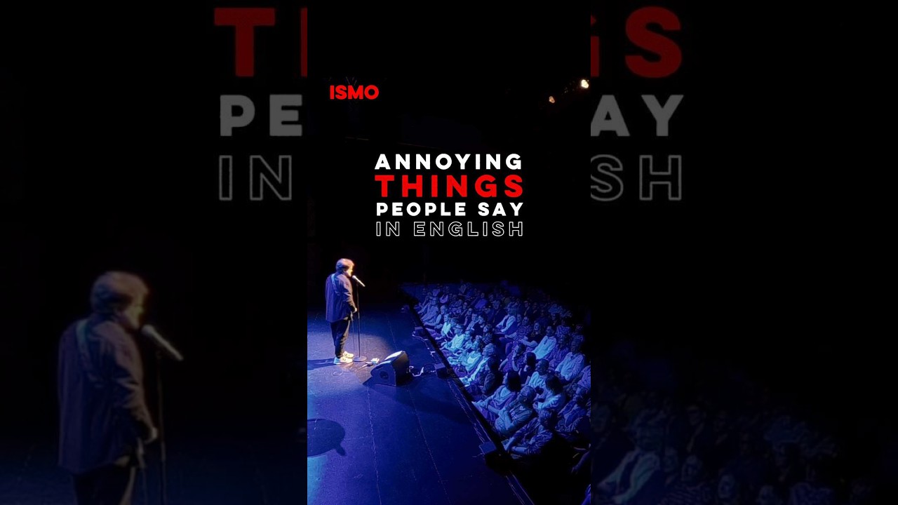 ISMO | Annoying Things People Say in English
