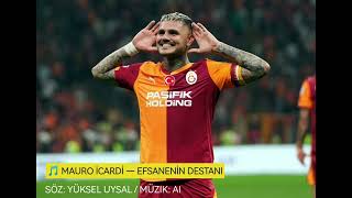 🦁 Mauro Icardi - Efsanenin Destanı Galatasaray Marşı Ai Müzik