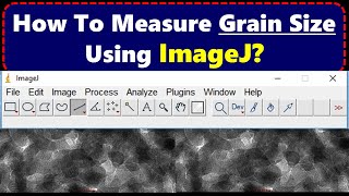 ImageJ: How To Find Grain Size Using ImageJ Software?