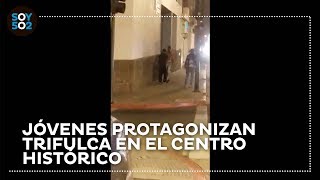 Jóvenes protagonizan trifulca en el Centro Histórico