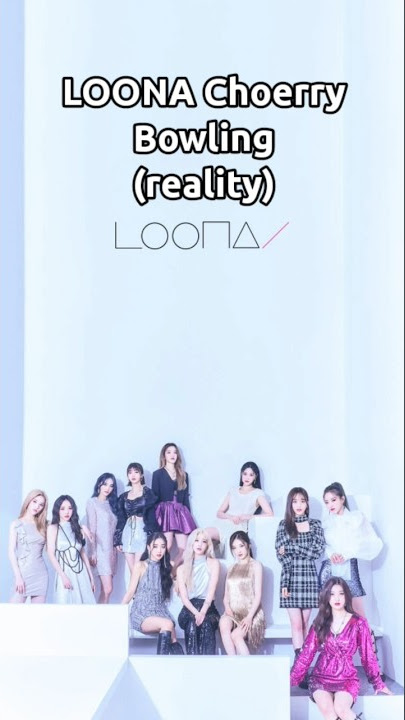 (1/3) When LOONA Choerry Bowling in reality #shorts #viral #kpop #loona #choerry