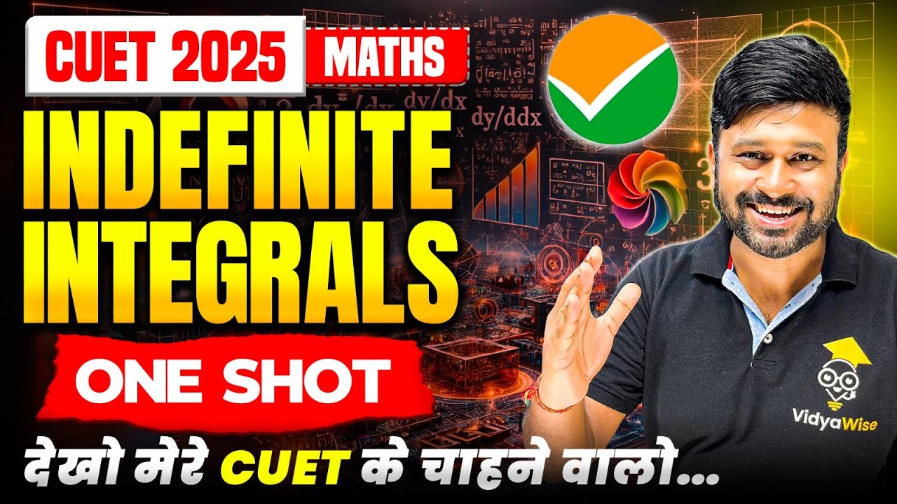 Indefinite Integrals 🔥 In One Shot | Class 12th Maths CUET 2025 ...
