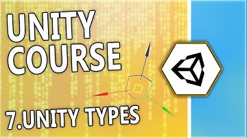 Learn Unity & C# - [7] Unity Types - A free beginner course by N3K