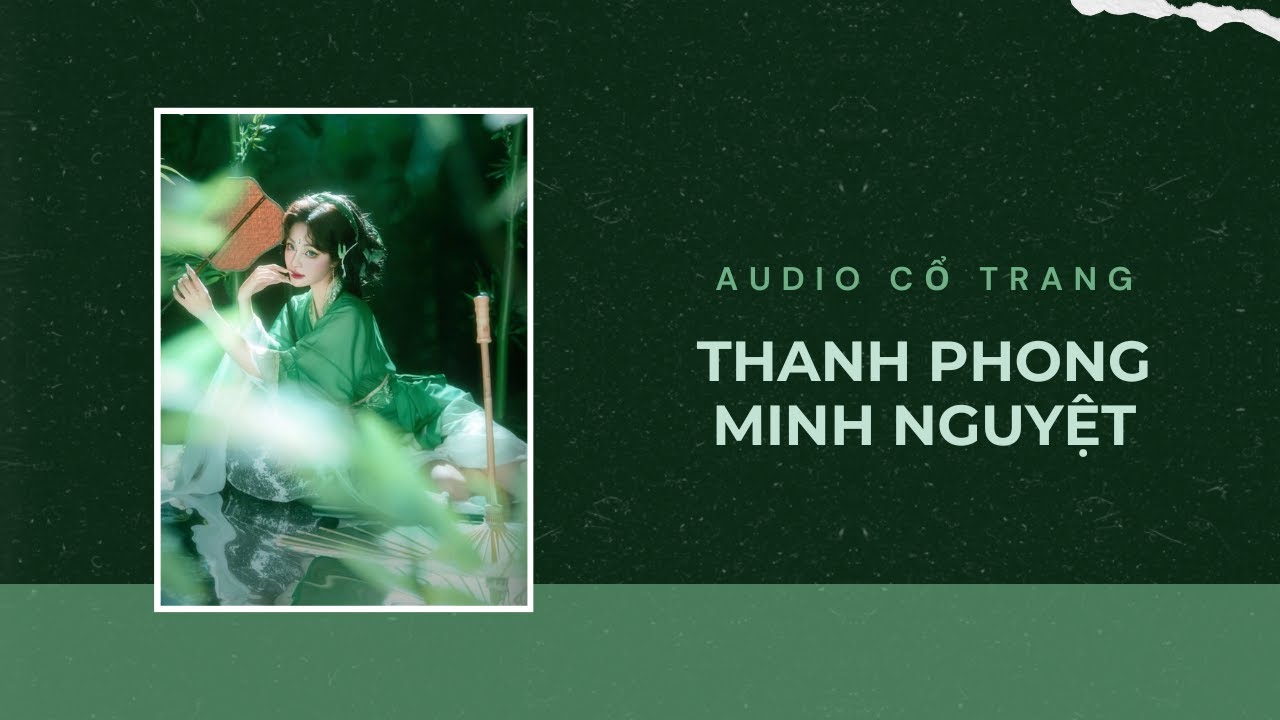 Audio Cổ Trang / Thanh Phong Minh Nguyệt | Trần Thiên Minh