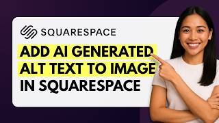 How to Add AI Generated Alt Text to Images in Squarespace [Quick Guide]