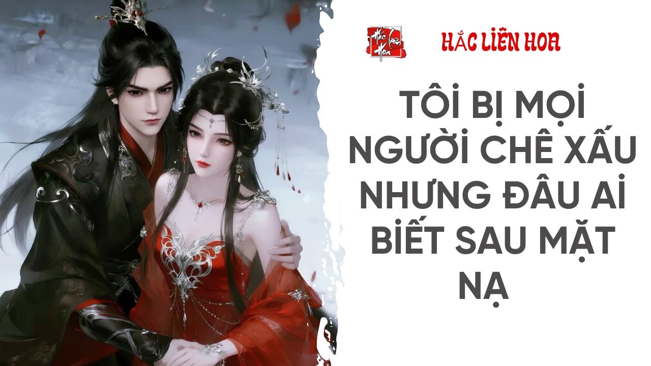 SAU LỚP MẶT NẠ LÀ MỘT MỸ NỮ TUYỆT SẮC THẾ GIAN | Kể Chuyện Ngôn Tình Cổ Trang