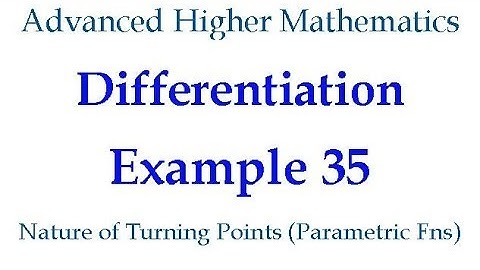 Differentiation Example 35 - Parametric Functions (Turning Points and Their Nature)