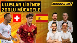 Uluslar Ligi'nde Heyecan Devam Ediyor! | Bültende N Var?