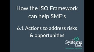 ISO framework tips for SME's  6.1 Actions to address risks & opportunities