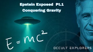 Occult Explorers: Epstein Exposed - Conquering Gravity #1