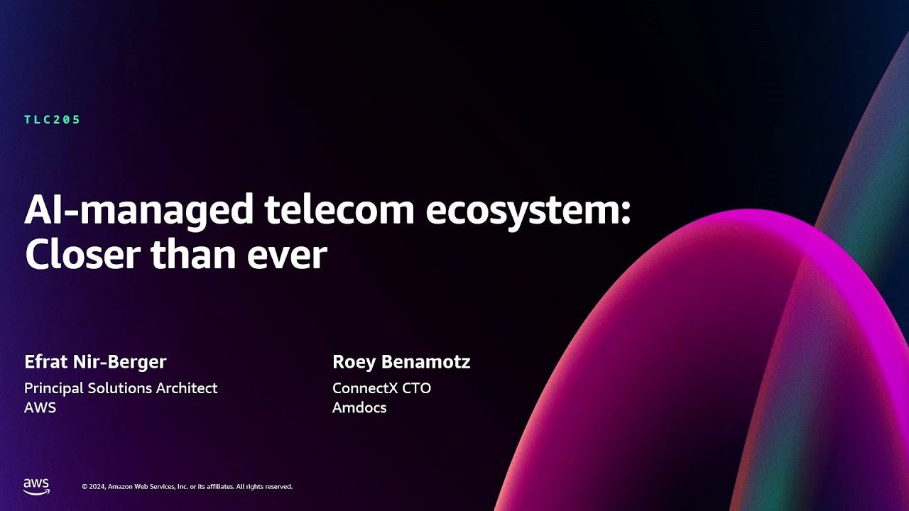 AWS re:Invent 2024 - AI-managed telecom ecosystem: Closer than ever (TLC205)