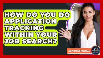 How Do You Do Application Tracking Within Your Job Search? - Job Interview Pro Skills