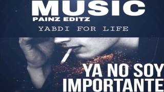 Painz Ft. Yabdi:  "Ya No Soy IMPORTANTE"