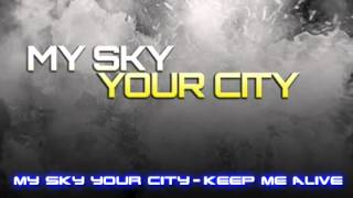 My Sky Your City Keep Me Alive