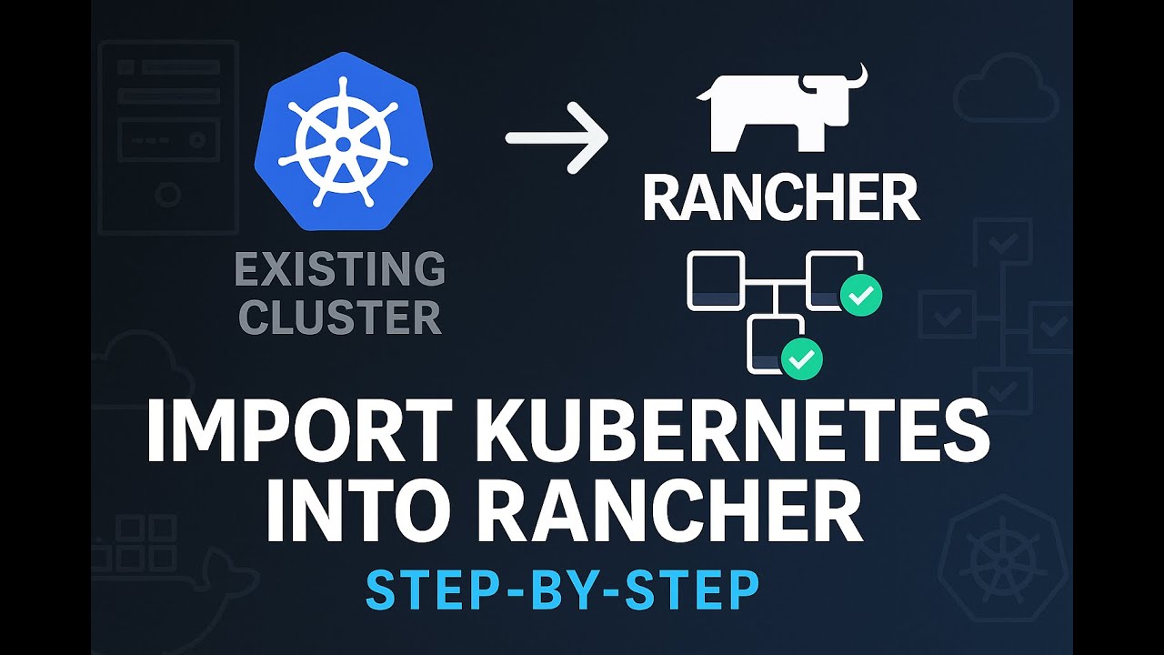 How to Import an Existing Kubernetes Cluster into Rancher | Step-by ...