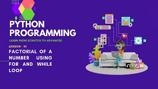 Basic Programs : Lession1 - Factorial of a number using For and While Loop in Python