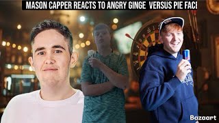 Mason capper reacts to angry ginge versus pie face 🎯 