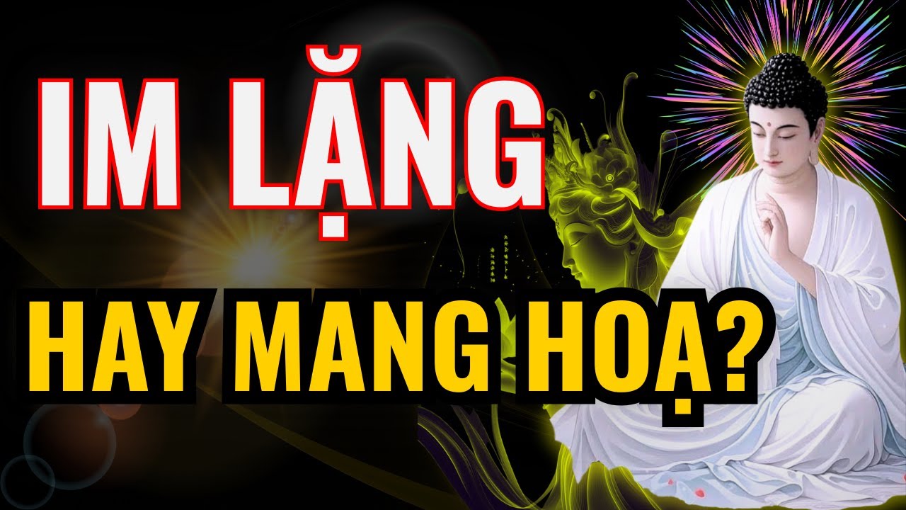 Phật Dạy Im Lặng – 3 Lúc Không Nói Sẽ Giữ Phước, Tránh Họa