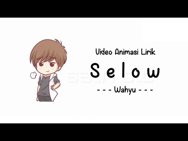 Wahyu ~ selow || Lirik Animasi class=