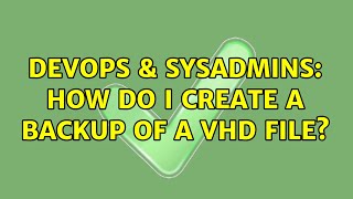 Celebrity DevOps & SysAdmins: How do I create a backup of a vhd file? (3 Solutions!!) Profile