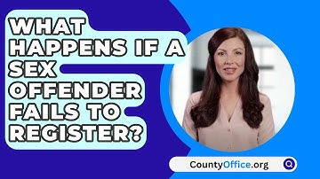What Happens If A Sex Offender Fails To Register? - CountyOffice.org