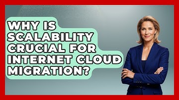 Why Is Scalability Crucial For Internet Cloud Migration? - Internet Infrastructure Explained