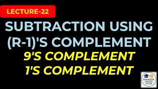 Subtraction Using (R-1)'s Complement | 1's & 9's Complement | Digital System Design | Lecture-22