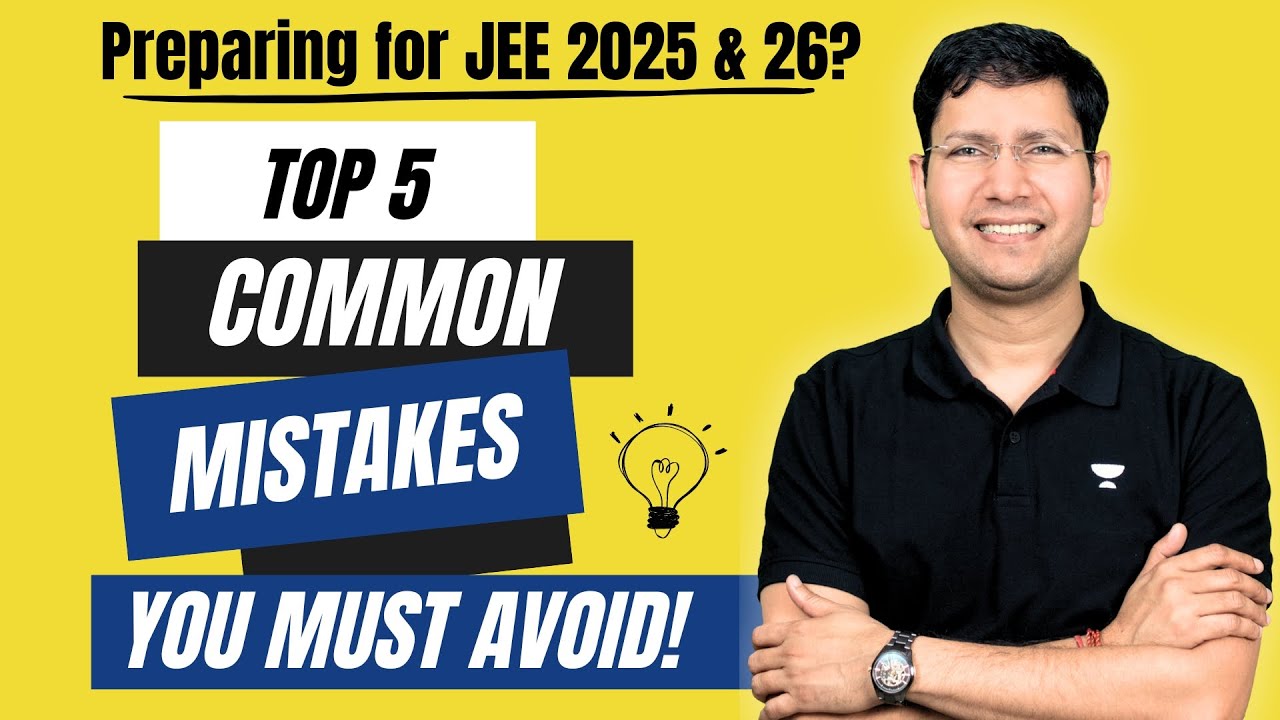 These Mistakes Will Ruin Your JEE Preparation! | JEE Main & Advanced ...