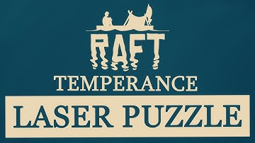 RAFT GAME:  Temperance Laser Puzzle Guide