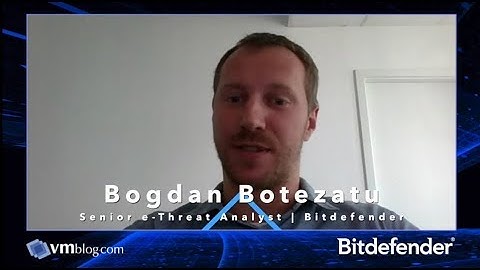VMblog Video Interview: Bitdefender Update Ahead of Black Hat 2018