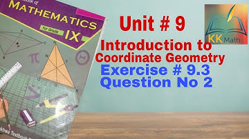 kpk board 9 class math unit 9 coordinate geometry Exercise 9.3 question no 2 @KK Maths