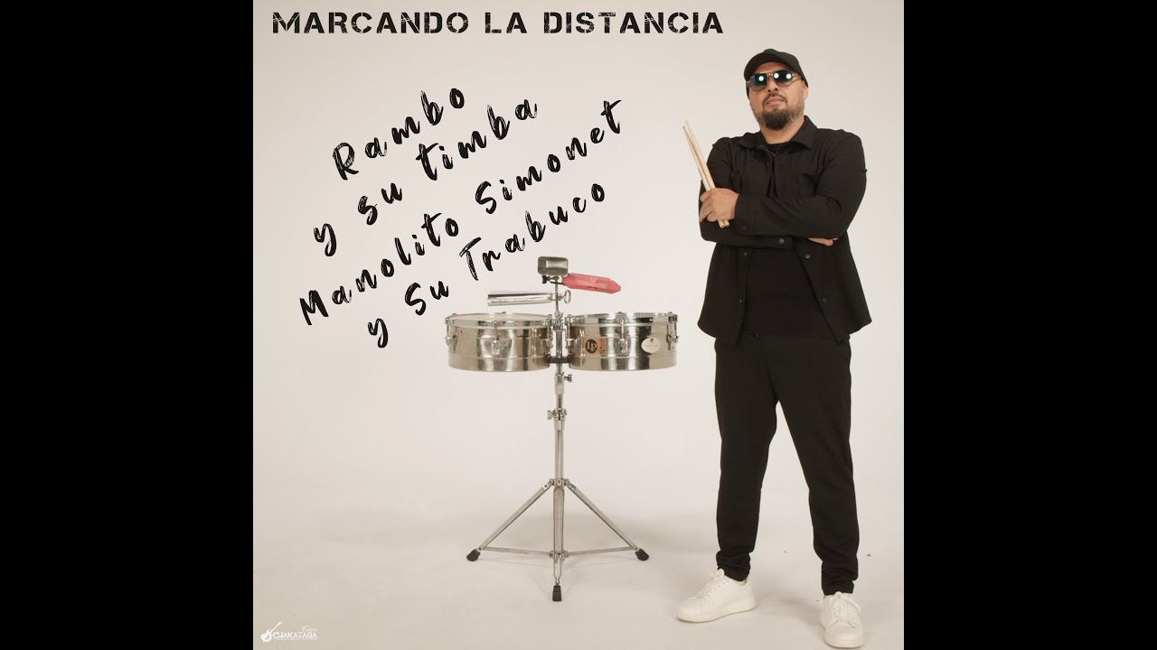 RAMBO Y SU TIMBA-ft - Manolito SIMONE — MARCANDO LA DISTANCIA
