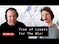 Episode 066: Tree of Losers For The Win!