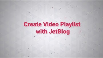 How to Create Video Playlist with JetBlog