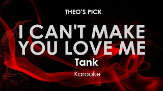 Video thumbnail of "I Can't Make You Love Me | Tank karaoke"
