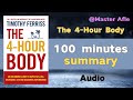 Summary of The 4-Hour Body by Timothy Ferriss | 100 minutes audiobook summary