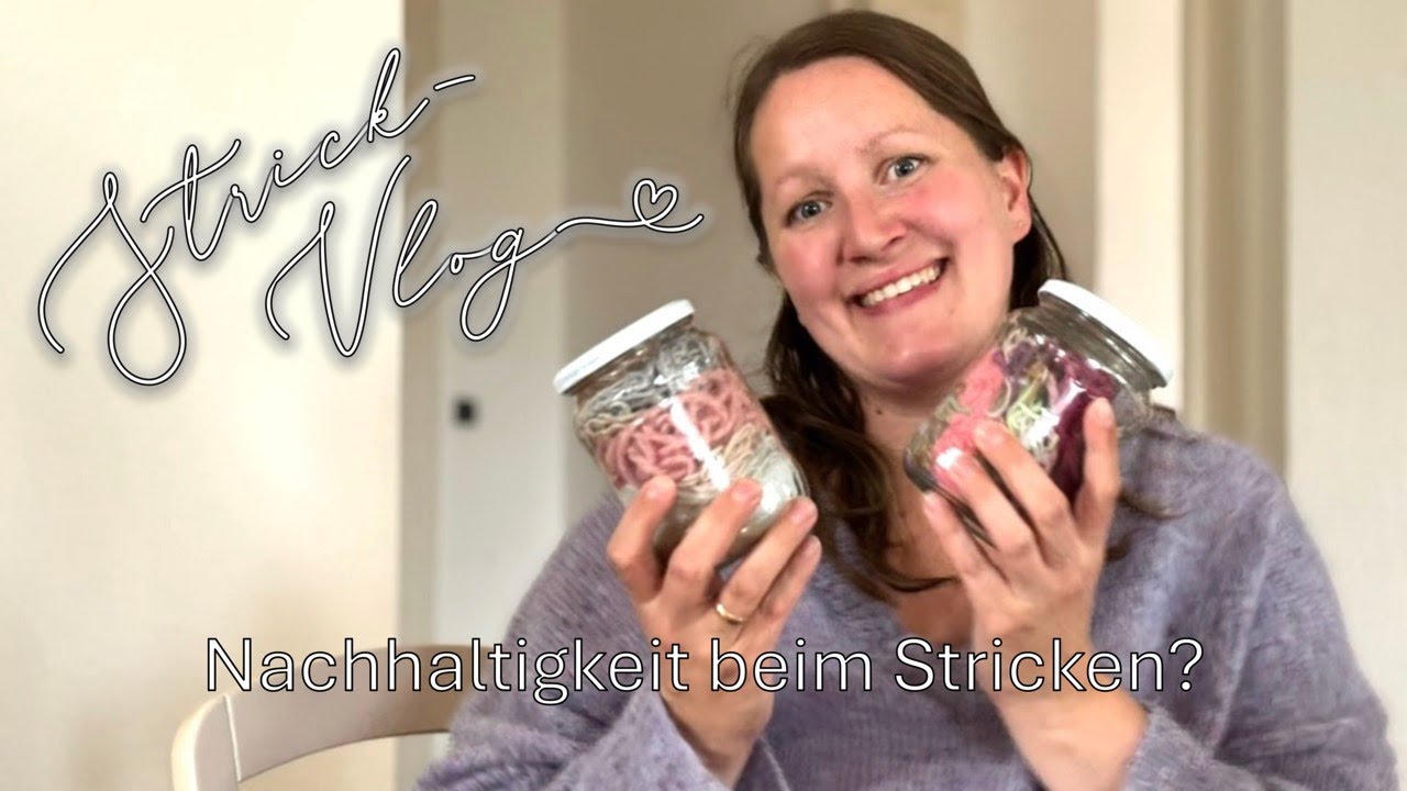 Vlog: Nachhaltigkeit beim Stricken?