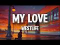 Westlife - My Love (Lyrics)