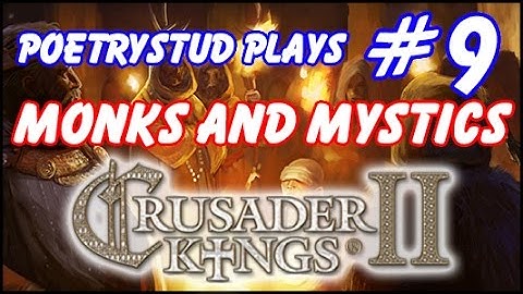 Monks and Mystics - Crusader Kings 2 - Episode 9