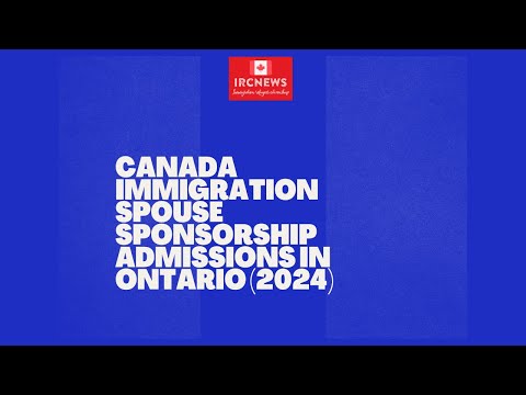 Canada Immigration Spouse Sponsorship Admissions in Ontario (2024)