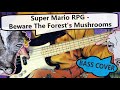 Super Mario RPG - Beware The Forest's Mushrooms | Bass Cover