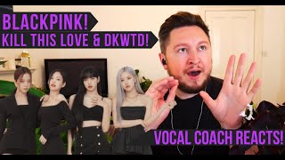 Vocal Coach Reacts! BLACKPINK - KILL THIS LOVE + DON'T KNOW WHAT TO DO!